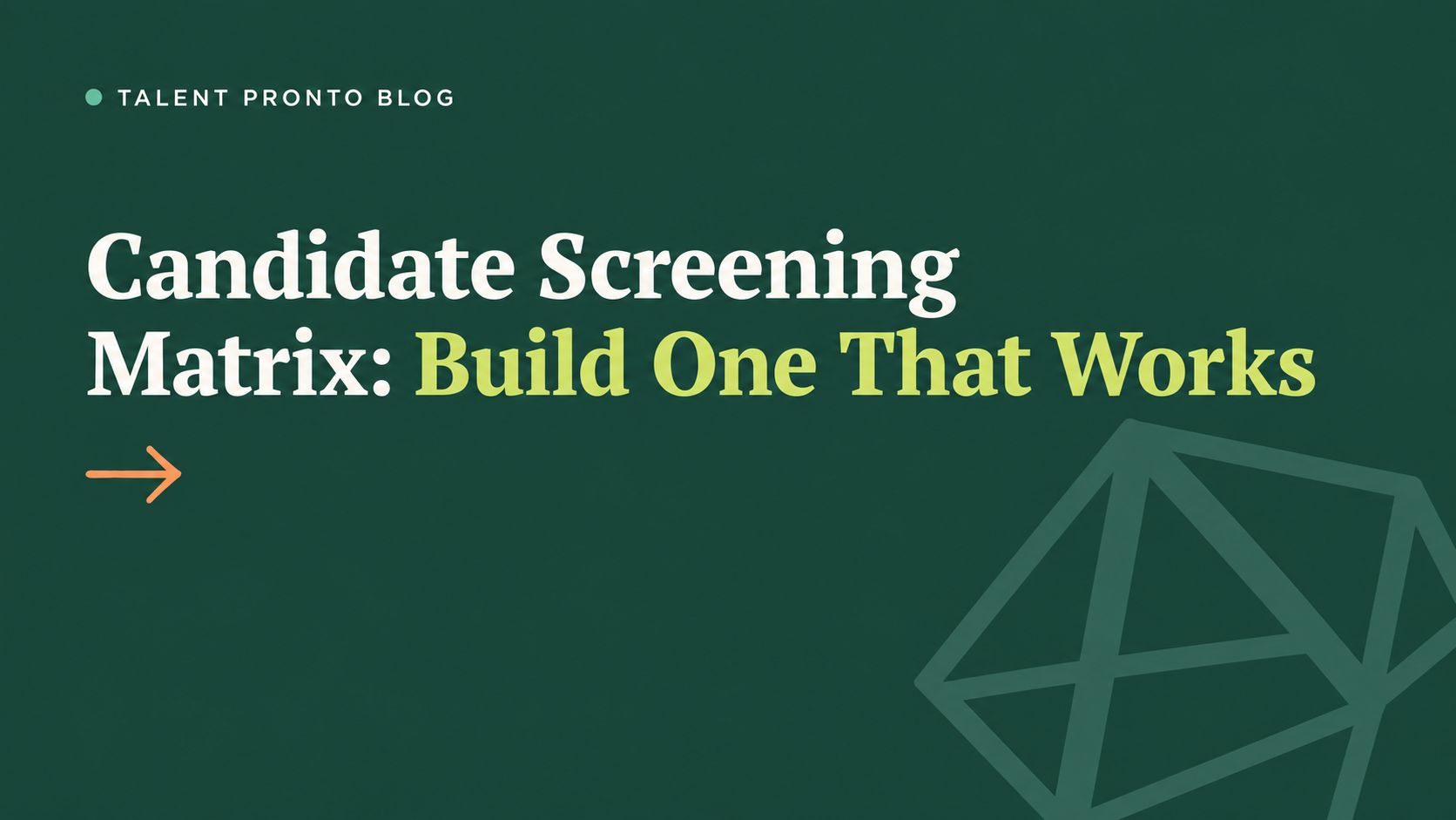 Candidate Screening Matrix: Build One That Works