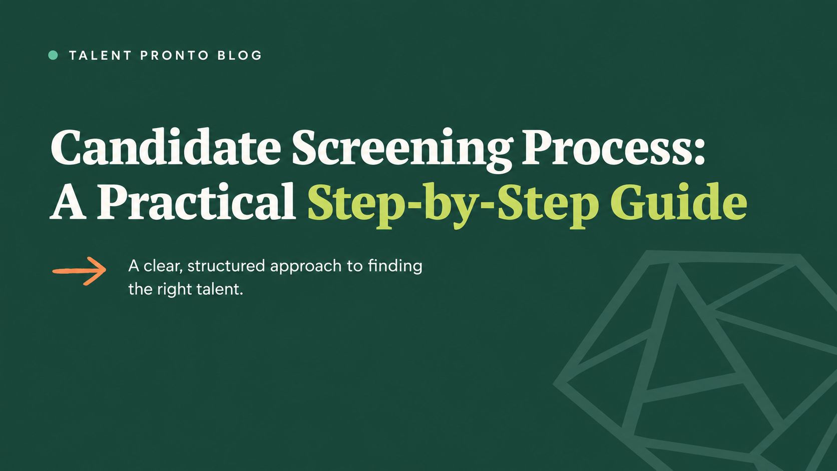Candidate Screening Process: A Practical Step-by-Step Guide