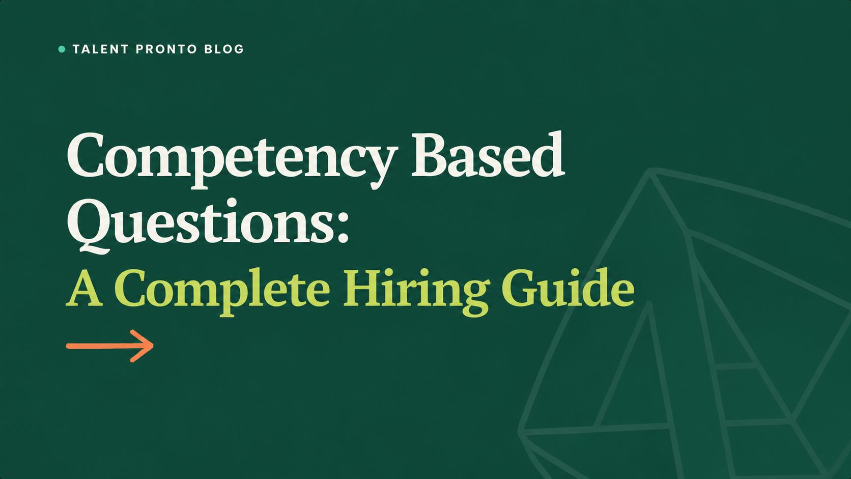 Competency Based Questions: A Complete Hiring Guide