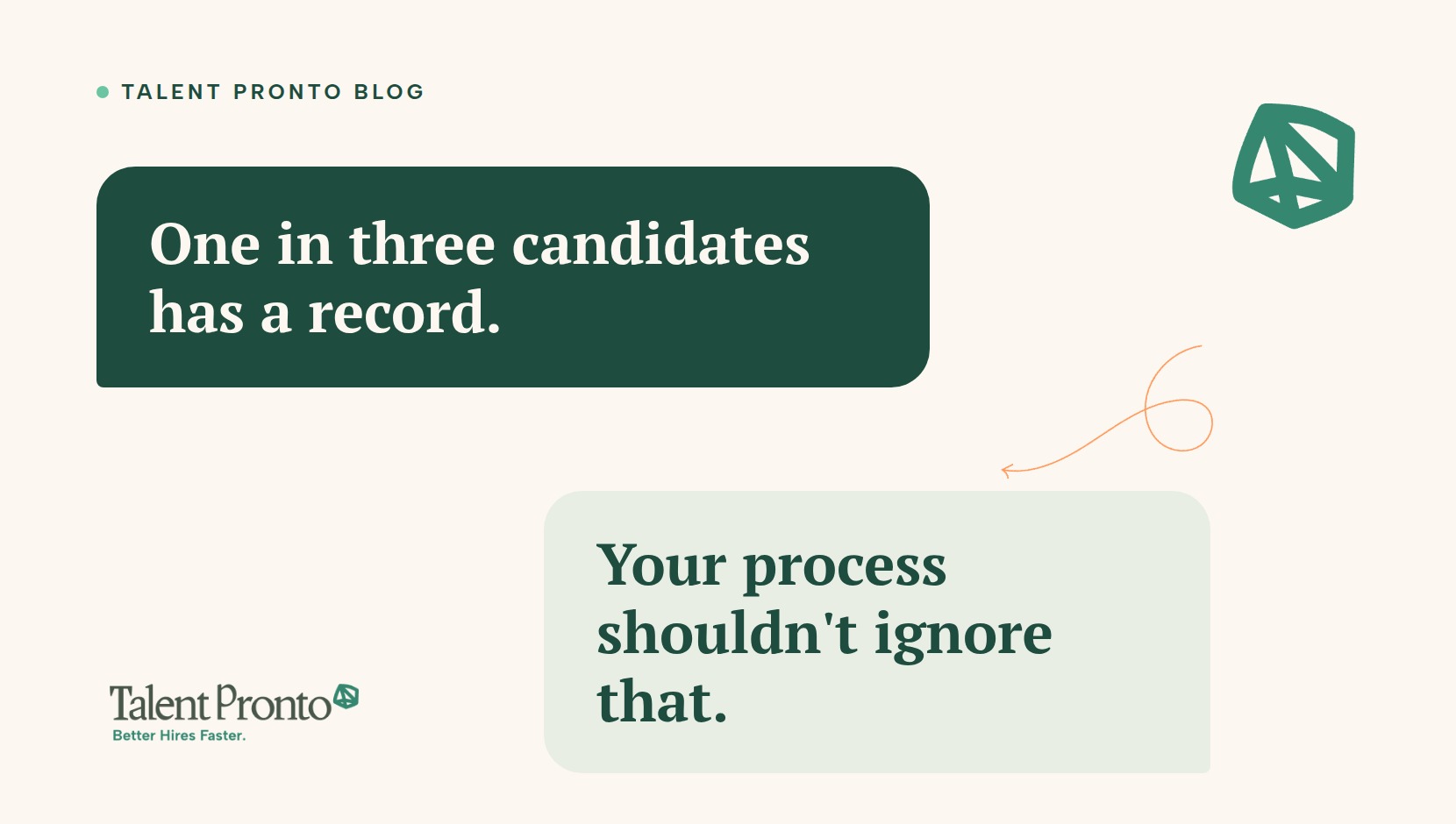 Talent Pronto blog cover reading 'One in three candidates has a record. Your process shouldn't ignore that.'