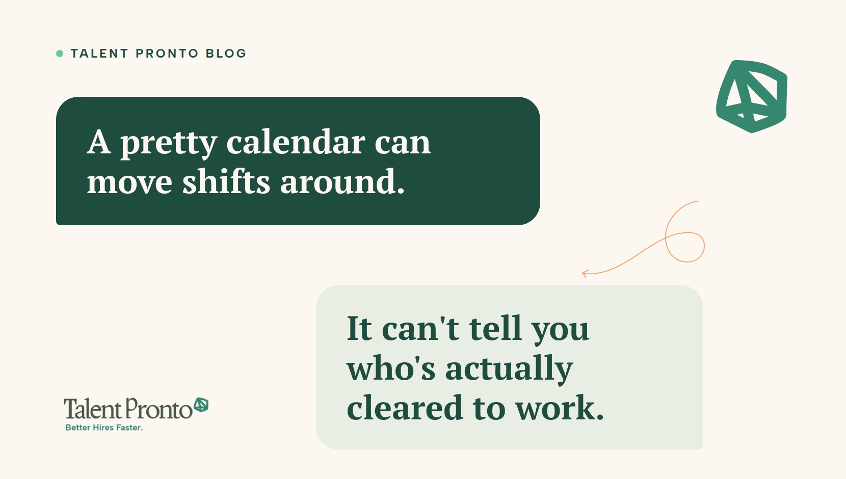Talent Pronto blog cover reading 'A pretty calendar can move shifts around. It can't tell you who's actually cleared to work.'
