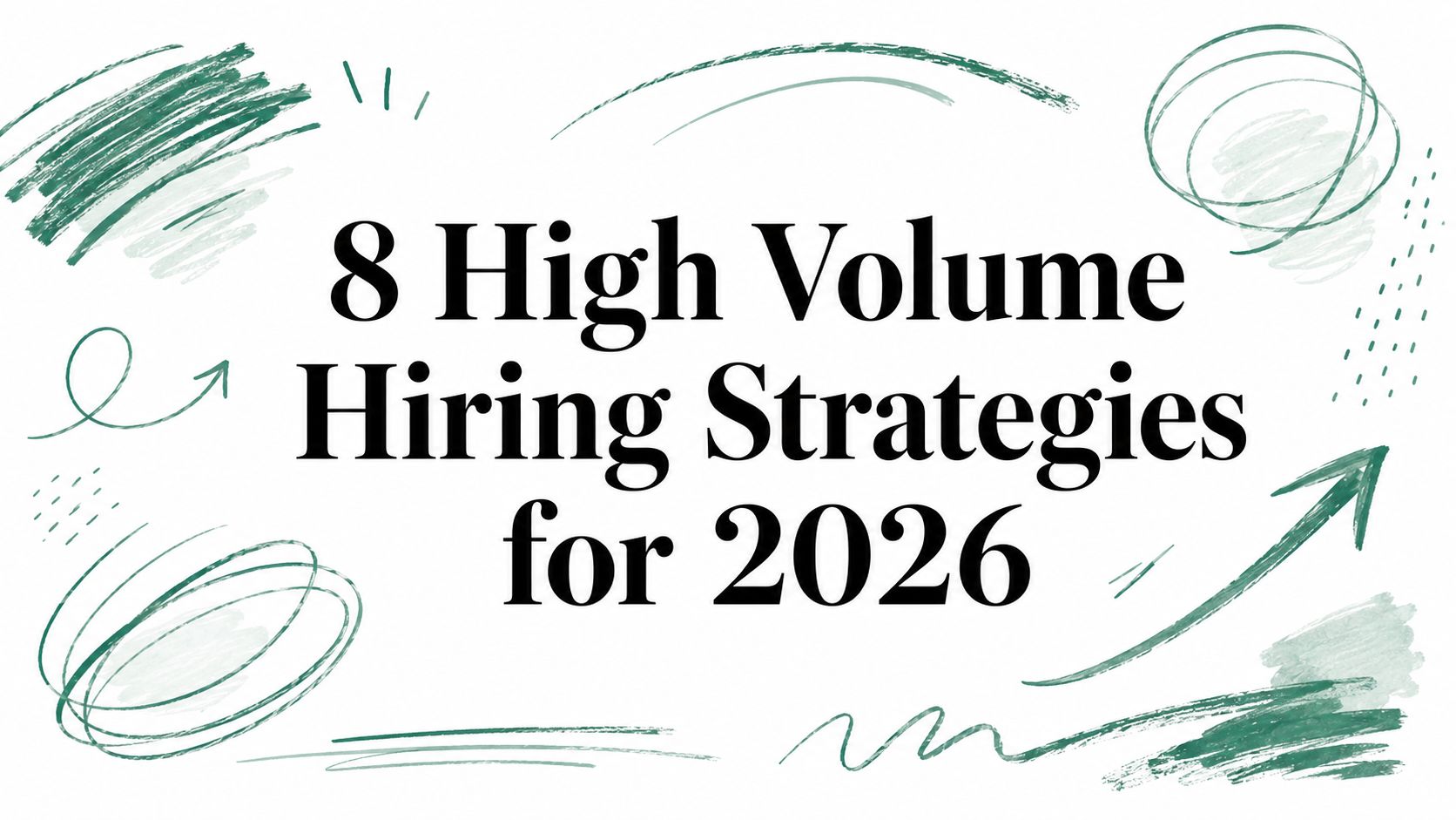 8 High Volume Hiring Strategies for 2026