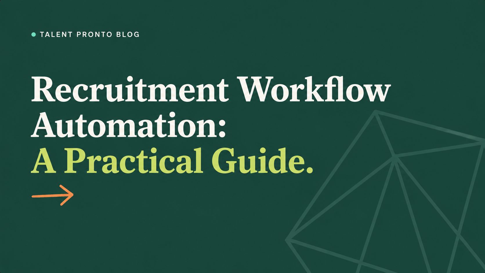 Recruitment Workflow Automation: A Practical Guide