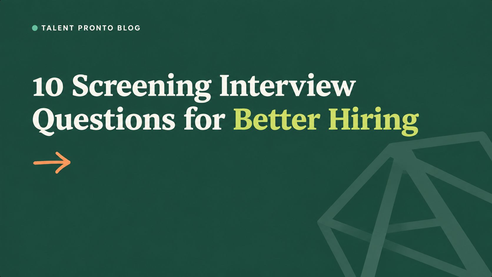 10 Screening Interview Questions for Better Hiring