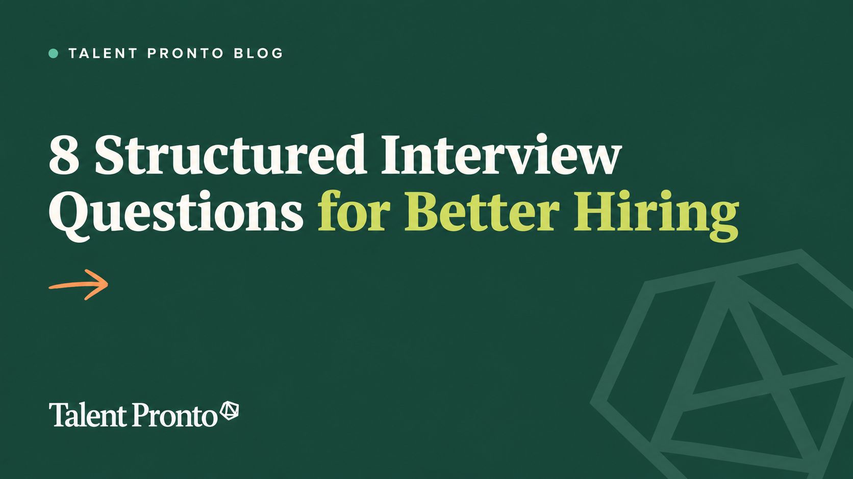 8 Structured Interview Questions for Better Hiring