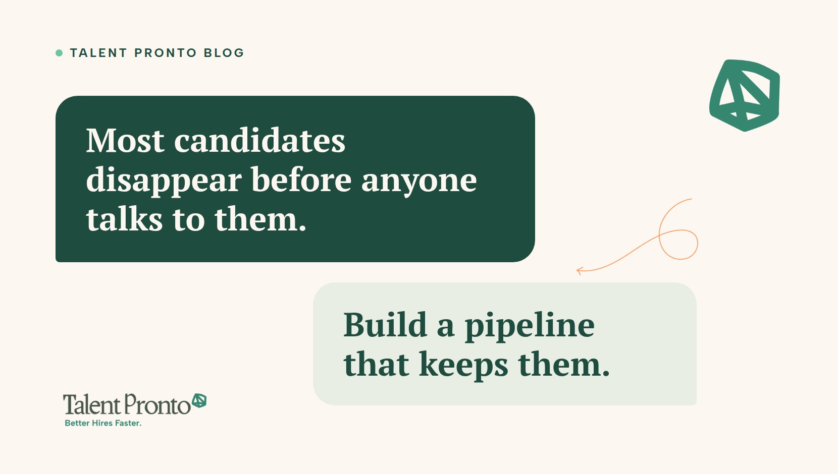 Talent Pronto blog cover reading 'Most candidates disappear before anyone talks to them. Build a pipeline that keeps them.'