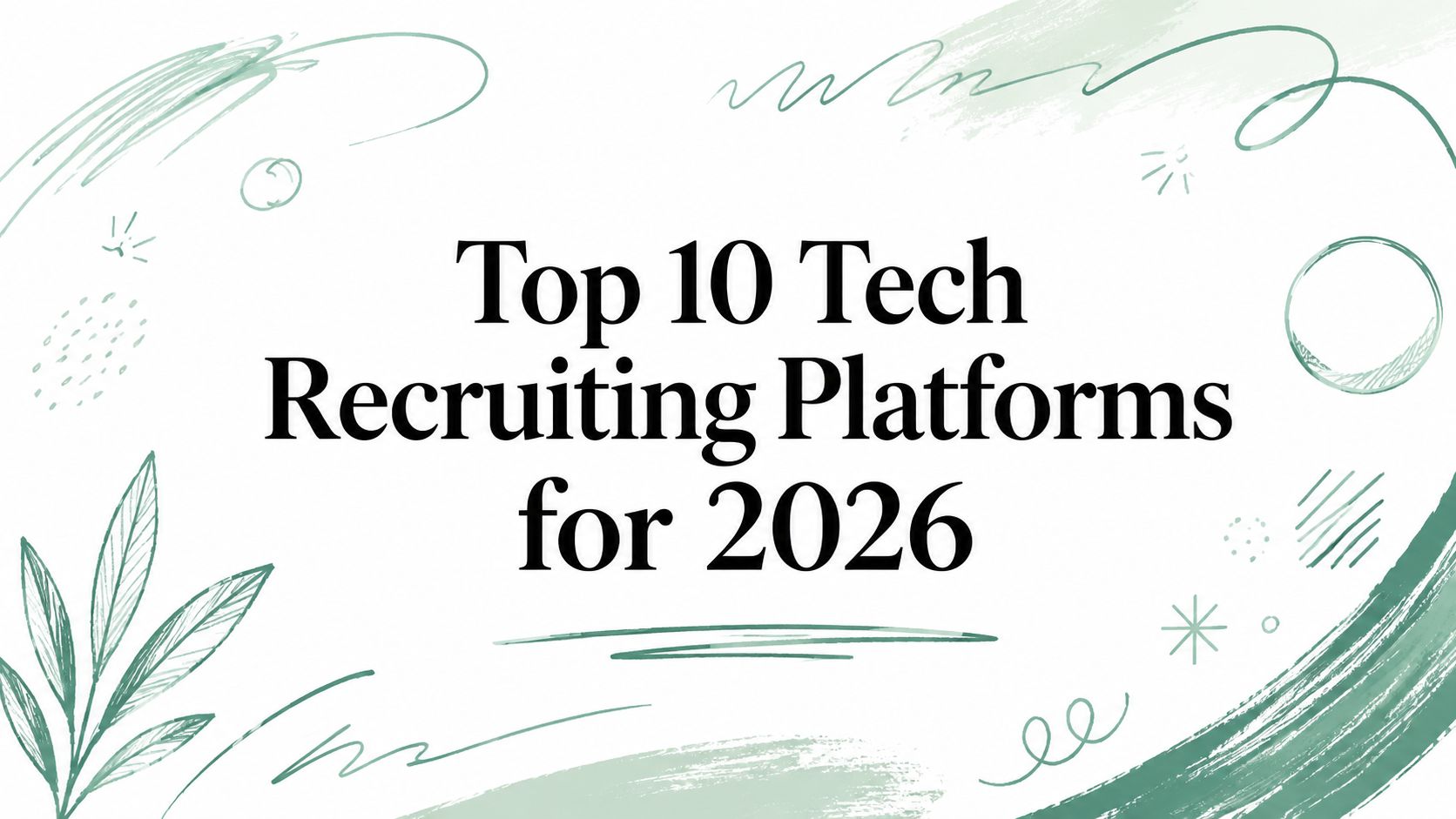 Top 10 Tech Recruiting Platforms for 2026