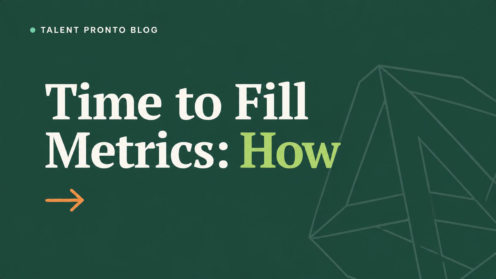Time to Fill Metrics: How